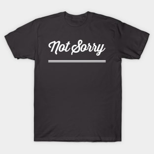 Not Sorry T-Shirt